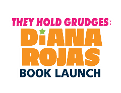 They Hold Grudges: Diana Rojas Book Launch